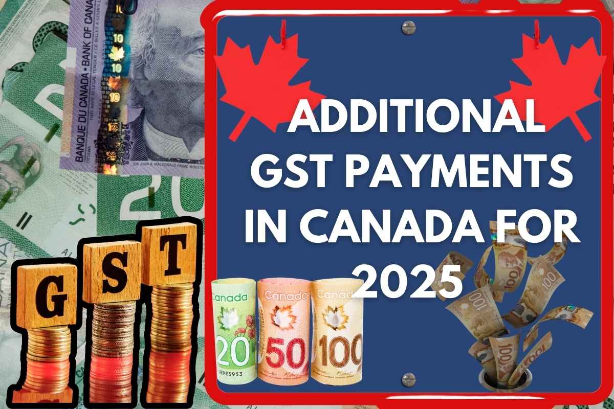 $519, $650 & $171 Additional GST Payments In Canada For 2025